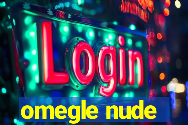 omegle nude